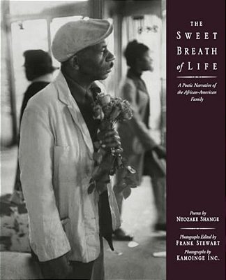 The Sweet Breath Of Life: A Poetic Narrative Of The African-American Family-..