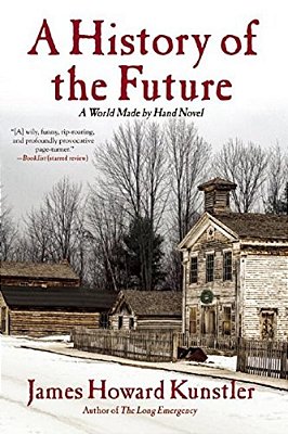 A History Of The Future: A World Made By Hand Novel-..