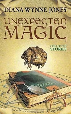 Unexpected Magic: Collected Stories-..