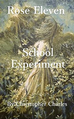 Rose Eleven: School Experiment-..