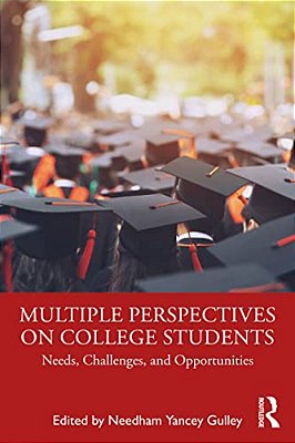 Multiple Perspectives On College Students: Needs, Challenges, And Opportunities-..