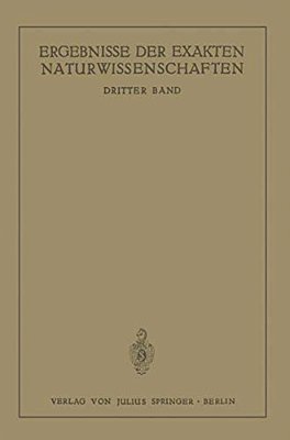 Ergebnisse Der Exakten Naturwissenschaften: Dritter Band-..