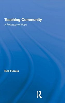 Teaching Community: A Pedagogy Of Hope-..