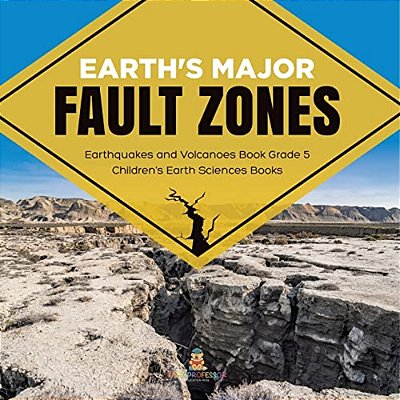 Earth's Major Fault Zones Earthquakes And Volcanoes Book Grade 5 Children's Earth Sciences Books-..