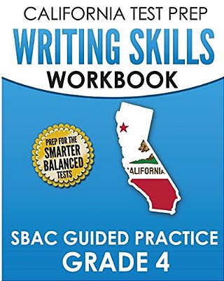 California Test Prep Writing Skills Workbook Sbac Guided Practice Grade 4: Preparation For The Smarter Balanced Ela Tests-..