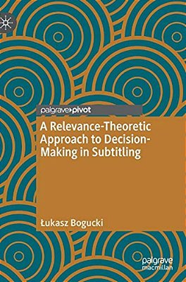 A Relevance-Theoretic Approach To Decision-Making In Subtitling-..