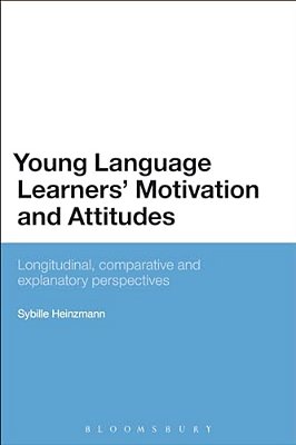 Young Language Learners' Motivation And Attitudes: Longitudinal, Comparative And Explanatory Perspectives-..