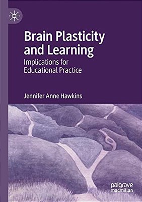 Brain Plasticity And Learning: Implications For Educational Practice-..