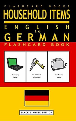 Household Items - English To German Flash Card Book: Black And White Edition - German For Kids-..