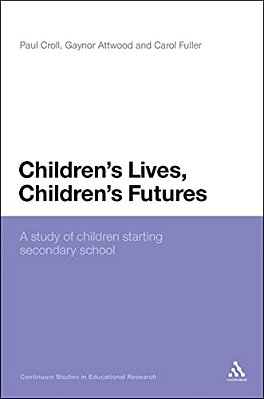 Children's Lives, Children's Futures: A Study Of Children Starting Secondary School-..