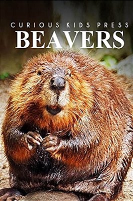 Beavers - Curious Kids Press-..