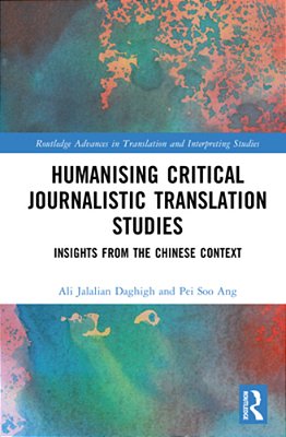 Humanising Critical Journalistic Translation Studies: Insights From The Chinese Context-..