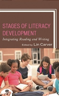Stages Of Literacy Development: Integrating Reading And Writing-..