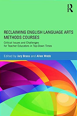 Reclaiming English Language Arts Methods Courses: Critical Issues And Challenges For Teacher Educators In Top-Down Times-..