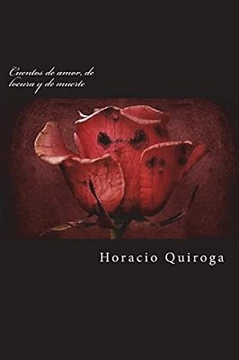 Cuentos De Amor, De Locura Y De Muerte-..