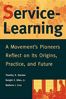Service-Learning: A Movement's Pioneers Reflect On Its Origins, Practice, And Future-..