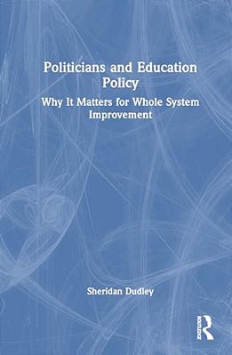 Politicians And Education Policy: Why It Matters For Whole System Improvement-..