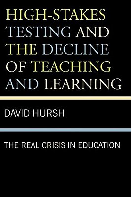 High-Stakes Testing And The Decline Of Teaching And Learning: The Real Crisis In Education-..