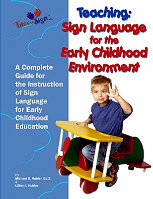 Teaching: Sign Language For The Early Childhood Environment-..