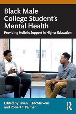 Black Male College Students' Mental Health: Providing Holistic Support In Higher Education-..