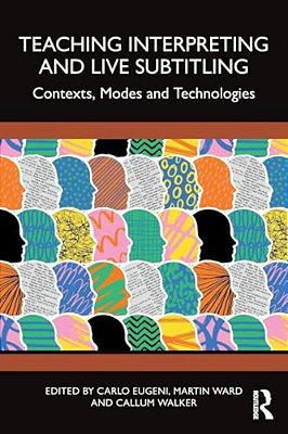 Teaching Interpreting And Live Subtitling: Contexts, Modes And Technologies-..