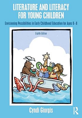Literature And Literacy For Young Children: Envisioning Possibilities In Early Childhood Education For Ages 0 - 8-..