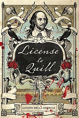 License To Quill: A Novel Of Shakespeare & Marlowe-..