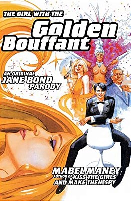 The Girl With The Golden Bouffant: An Original Jane Bond Parody-..