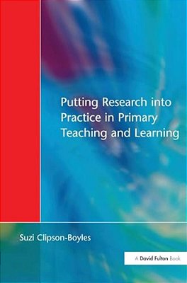 Putting Research Into Practice In Primary Teaching And Learning-..
