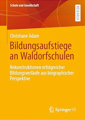 Bildungsaufstiege An Waldorfschulen: Rekonstruktionen Erfolgreicher Bildungsverläufe Aus Biographischer Perspektive-..