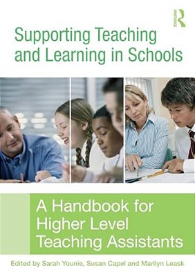 Supporting Teaching And Learning In Schools: A Handbook For Higher Level Teaching Assistants-..