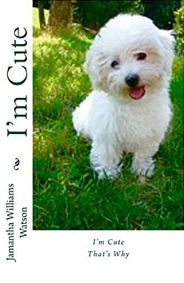 I'm Cute: That's Why-..