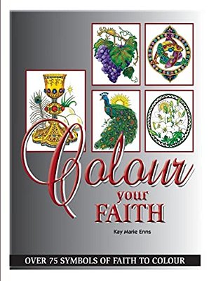 Colour Your Faith: An Adult Colouring Book-..