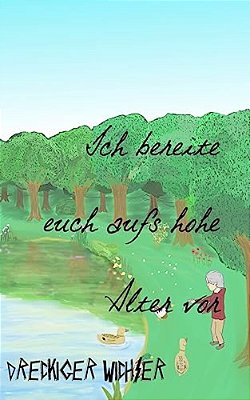 Ich Bereite Euch Aufs Hohe Alter Vor-..