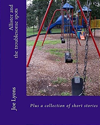 Allister And The Troublesome Spots: A Collection Of Short Stories-..