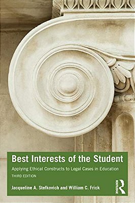 Best Interests Of The Student: Applying Ethical Constructs To Legal Cases In Education-..