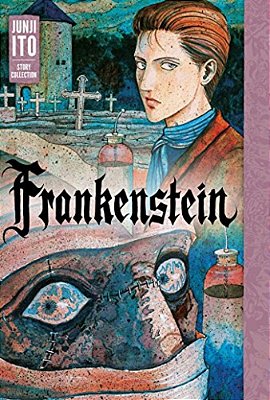Frankenstein: Junji Ito Story Collection-..