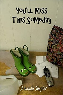 You'Ll Miss This Someday-..