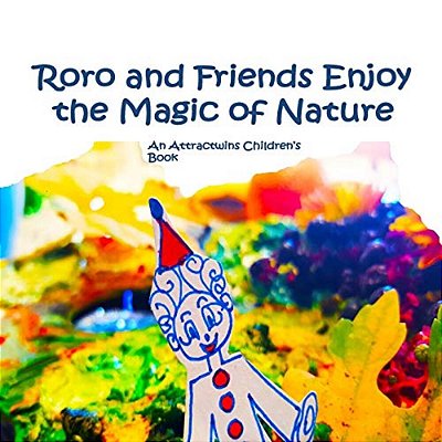 Roro And Friends Enjoy The Magic Of Nature - A Law Of Attraction Kids Book: An Attractwins Children's Book-..