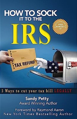 How To Sock It To The Irs: 5 Ways To Cut Your Tax Bill Legally-..