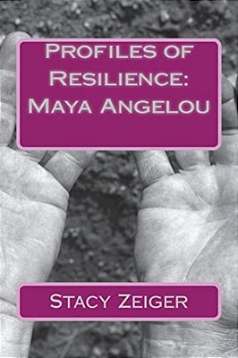 Profiles Of Resilience: Maya Angelou-..