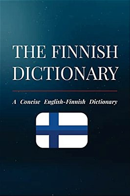 The Finnish Dictionary: A Concise English-Finnish Dictionary-..