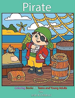 Pirate: Coloring Books For Teens And Young Adults: Sea (Kids & Children)-..