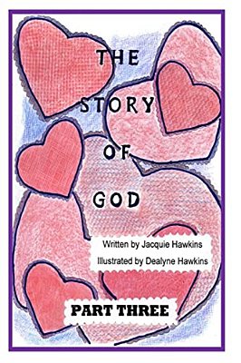 The Story Of God - Part Three: This Is The Third Part Of The "Story Of God" Starting With The Entrance Of Humans And Includes God's Envolvement With-..