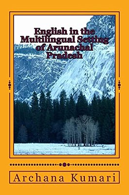 English In The Multilingual Setting Of Arunachal Pradesh-..