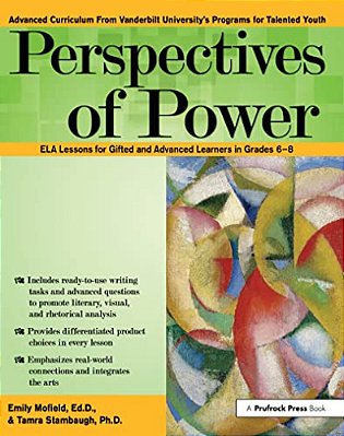 Perspectives Of Power: Ela Lessons For Gifted And Advanced Learners In Grades 6-8-..