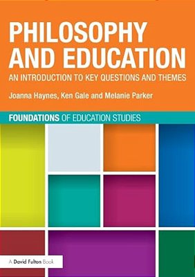 Philosophy And Education: An Introduction To Key Questions And Themes-..