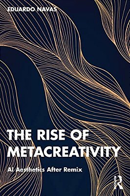 The Rise Of Metacreativity: Ai Aesthetics After Remix-..