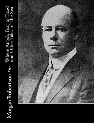 Where Angels Fear To Tread And Other Tales Of The Sea-..