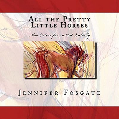 All The Pretty Little Horses: New Colors For An Old Lullaby-..